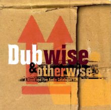 Dubwise and Otherwise: A Blood and Fire Audio Catalogue