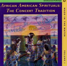 Wade in the Water, Vol. 1: African American Gospel - The Concert Tradition