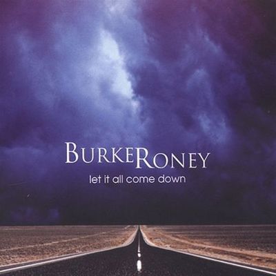 Let It All Come Down - Burke Roney | Album | AllMusic