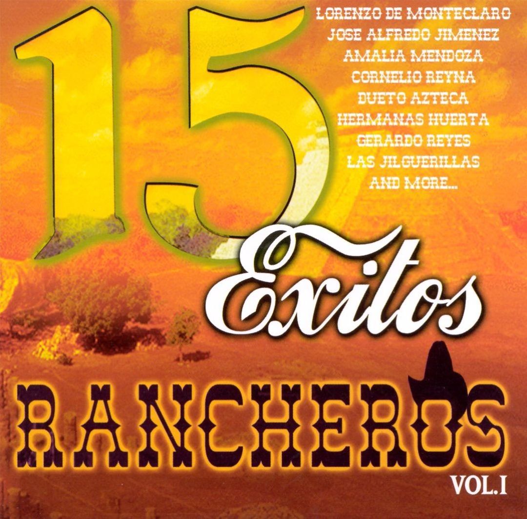 Spanish Ranchers Music 15 Exitos Rancheros, Vol. 1 - Various Artists ... | AllMusic
