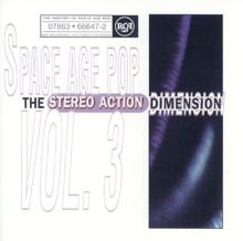 The History of Space Age Pop, Vol. 3: Stereo Action Dimension