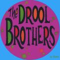 The Drool Brothers