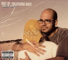 Shut Up, You Fucking Baby!