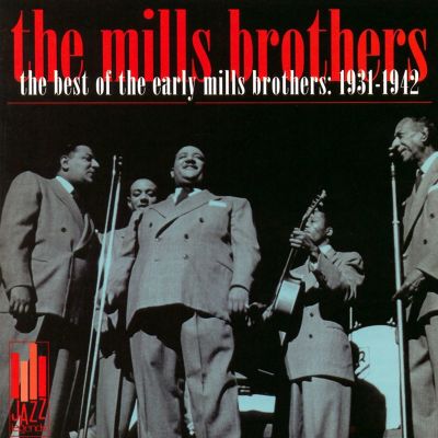 The Best of the Early Mills Brothers 1931-1942