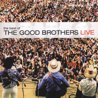 The Best of The Good Brothers Live
