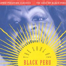 The Afro-Peruvian Classics: The Soul of Black Peru