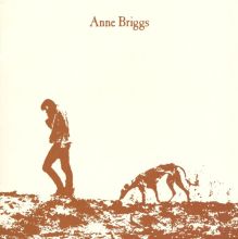 Anne Briggs — Biography, Discography, Albums & Expert Reviews
