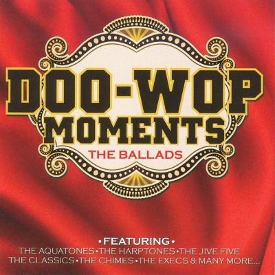 Doo-Wop Moments: The Ballads