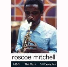 Roscoe Mitchell: L-R-G; The Maze; S II Examples