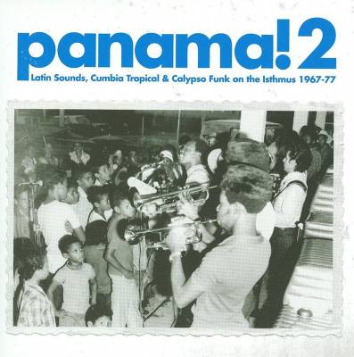 Panama! 2: Latin Sounds, Cumbia Tropical and Calypso Funk On the Isthmus 1967-77