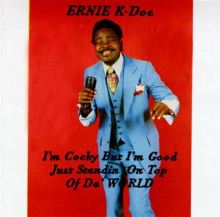 I'm Cocky But I'm Good Just Standin' on Top of 'De World