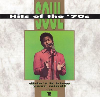 Soul Hits of the 70s: Didn't It Blow Your Mind!, Vol. 1