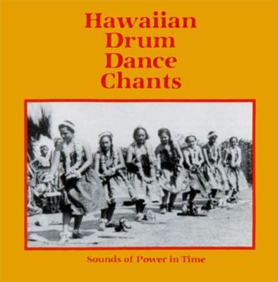 Hawaiian Drum Dance Chants: Sounds of Power in Time