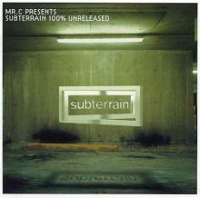 Mr. C Presents Subterrain 100% Unreleased