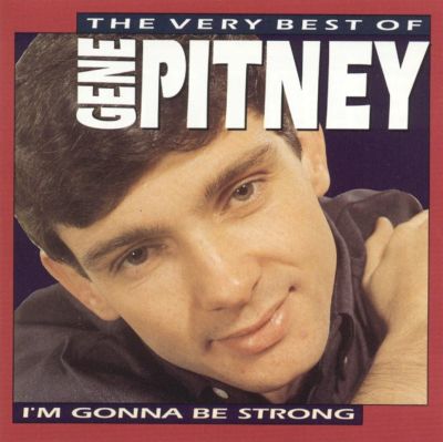 The Very Best of Gene Pitney: I'm Gonna Be Strong