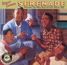 Street Corner Serenade: The Greatest Doo Wop of the '50s and '60s