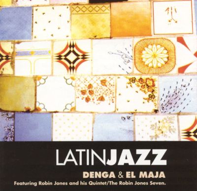 Latin Jazz: Denga/El Maja - Robin Jones | Album | AllMusic Latin Jazz: Denga/El Maja - Robin Jones | Album | AllMusic
