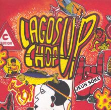 Lagos Chop Up: Fuji & Afrobeat, Highlife & Juju