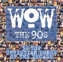 WOW The 90's: 30 Top Christian Songs of the Decade