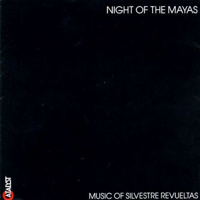 The Night of the Mayas: Music of Silvestre Revueltas