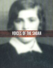 Voices of the Shoah: Remembrances of the Holocaust