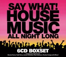 Say What! House Music All Night Long