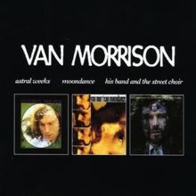 Astral Weeks/Moondance/His Band and the Street Choir