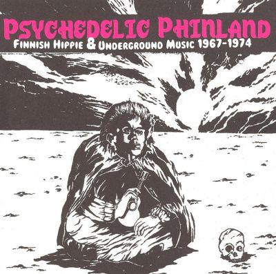 Psychedelic Phinland: Finnish Hippie & Underground Music 1967-1974