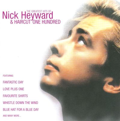 The Greatest Hits of Nick Heyward + Haircut One Hundred