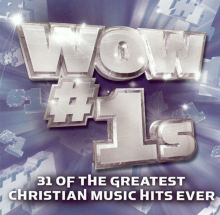 Wow #1s: 31 of the Greatest Christian Music Hits Ever