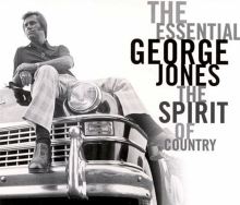 The Essential George Jones: The Spirit of Country