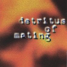 Detritus of Mating