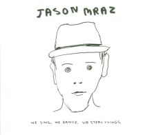 We Sing. We Dance. We Steal Things.