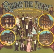Round the Town: Following Grandfather's Footsteps - A Night at the London Music Hall