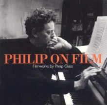 Philip on Film: Filmworks by Philip Glass