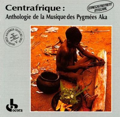Anthology of the Music of the Aka Pygmies