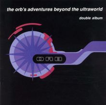 The Orb's Adventures Beyond the Ultraworld
