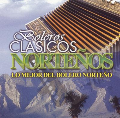 Boleros Clasicos Nortenos: Lo Mejor del Bolero Norteno