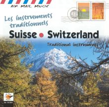 Air Mail Music: Traditional Instruments Of Switzerland