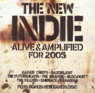 The New Indie: Alive & Amplified for 2005