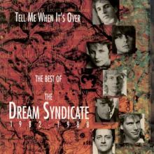 Tell Me When It's Over: The Best of Dream Syndicate