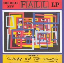 The Real New Fall LP (Formerly Country on the Click)