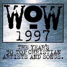 WOW 1997: The Year's 30 Top Christian Artists and Songs