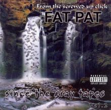 Since the Gray Tapes, Vol. 2 - Fat Pat | Album | AllMusic