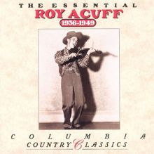 The Essential Roy Acuff: 1936-1949