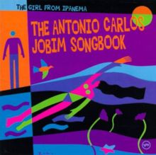 The Girl from Ipanema: The Antonio Carlos Jobim Songbook
