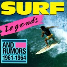 Surf Legends and Rumors:1961-1964