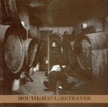 Mouth=Maul=Betrayer