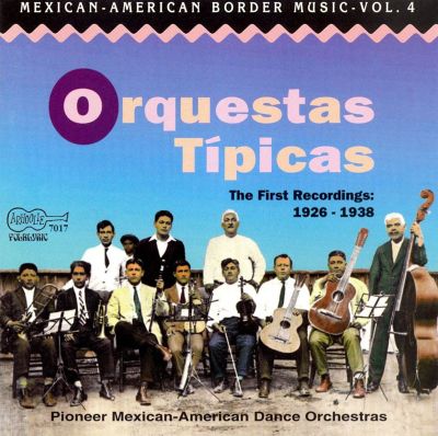 Mexican-American Border Music, Vol. 4: Orquestas Tipicas