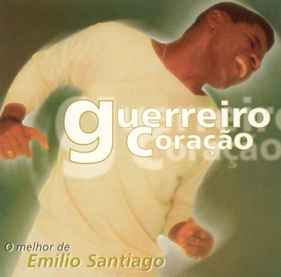 O Melhor de Emilio Santiago: Guerreiro Coração